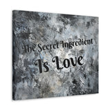 Western The Secret Ingredient is Love Grey and Black Canvas Gallery Wraps!