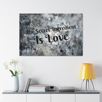 Western The Secret Ingredient is Love Grey and Black Canvas Gallery Wraps!