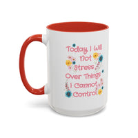 Today I Will Not Stress Over Things I Cannot Control Mug 11oz 15oz