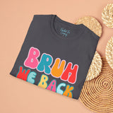 Bruh We Back Unisex Graphic Tees! All New Heather Colors!!! Free Shipping!!! Back To School!