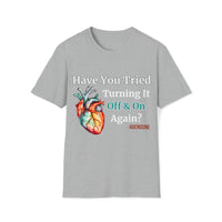 1 Front Printed Only Have You Tried Turning it off and on Again?! Adenosine funny Medical Vibes Unisex Graphic Tees!