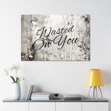 Western Wasted On You Grey and White Canvas Gallery Wraps!