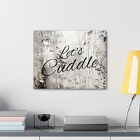 Western Let's Cuddle Grey and White Canvas Gallery Wraps!