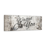 Western Wasted On You Grey and White Canvas Gallery Wraps!