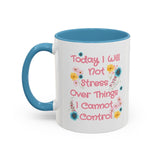 Today I Will Not Stress Over Things I Cannot Control Mug 11oz 15oz