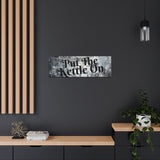 Western Put The Kettle On Grey and Black Canvas Gallery Wraps!