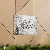 Western Let's Cuddle Grey and White Canvas Gallery Wraps!