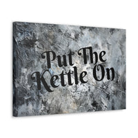 Western Put The Kettle On Grey and Black Canvas Gallery Wraps!