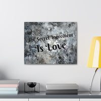 Western The Secret Ingredient is Love Grey and Black Canvas Gallery Wraps!