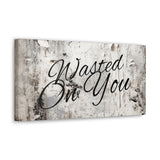 Western Wasted On You Grey and White Canvas Gallery Wraps!