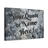 Custom Personalized Name or Quote Grey and Black Canvas Gallery Wraps!