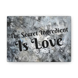 Western The Secret Ingredient is Love Grey and Black Canvas Gallery Wraps!