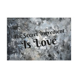 Western The Secret Ingredient is Love Grey and Black Canvas Gallery Wraps!