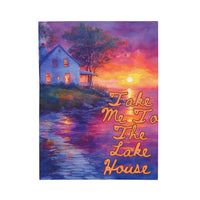 Plush Blanket - Take Me To The Lake House Quote Butter Soft Blanket