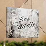 Western Let's Cuddle Grey and White Canvas Gallery Wraps!