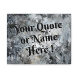 Custom Personalized Name or Quote Grey and Black Canvas Gallery Wraps!