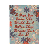 Quote Velveteen Plush Blanket - The World is a Better Place Because You're in It