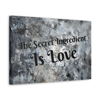 Western The Secret Ingredient is Love Grey and Black Canvas Gallery Wraps!