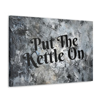 Western Put The Kettle On Grey and Black Canvas Gallery Wraps!