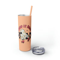 Creep It Real Roller Skating Skinny Tumbler with Straw, 20oz! Multiple Colors! Halloween!