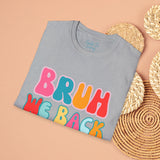 Bruh We Back Unisex Graphic Tees! All New Heather Colors!!! Free Shipping!!! Back To School!