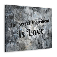 Western The Secret Ingredient is Love Grey and Black Canvas Gallery Wraps!