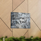 Western The Secret Ingredient is Love Grey and Black Canvas Gallery Wraps!