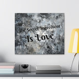 Western The Secret Ingredient is Love Grey and Black Canvas Gallery Wraps!