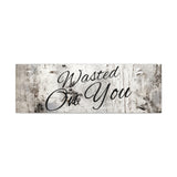 Western Wasted On You Grey and White Canvas Gallery Wraps!