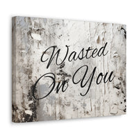 Western Wasted On You Grey and White Canvas Gallery Wraps!