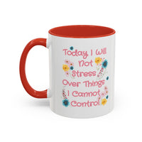 Today I Will Not Stress Over Things I Cannot Control Mug 11oz 15oz