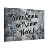 Custom Personalized Name or Quote Grey and Black Canvas Gallery Wraps!