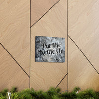 Western Put The Kettle On Grey and Black Canvas Gallery Wraps!