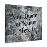 Custom Personalized Name or Quote Grey and Black Canvas Gallery Wraps!