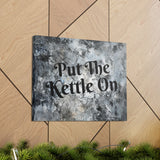 Western Put The Kettle On Grey and Black Canvas Gallery Wraps!