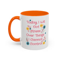 Today I Will Not Stress Over Things I Cannot Control Mug 11oz 15oz