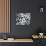 Western Put The Kettle On Grey and Black Canvas Gallery Wraps!