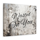 Western Wasted On You Grey and White Canvas Gallery Wraps!