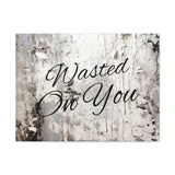 Western Wasted On You Grey and White Canvas Gallery Wraps!