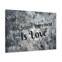 Western The Secret Ingredient is Love Grey and Black Canvas Gallery Wraps!