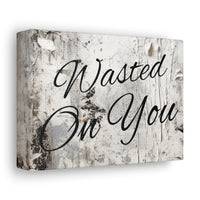 Western Wasted On You Grey and White Canvas Gallery Wraps!