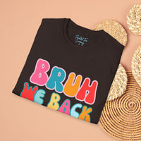 Bruh We Back Unisex Graphic Tees! All New Heather Colors!!! Free Shipping!!! Back To School!