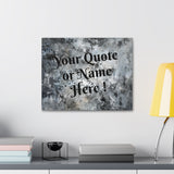 Custom Personalized Name or Quote Grey and Black Canvas Gallery Wraps!