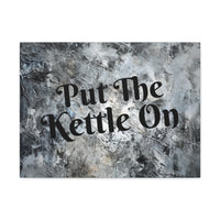 Western Put The Kettle On Grey and Black Canvas Gallery Wraps!