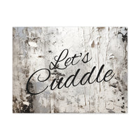 Western Let's Cuddle Grey and White Canvas Gallery Wraps!