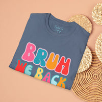 Bruh We Back Unisex Graphic Tees! All New Heather Colors!!! Free Shipping!!! Back To School!