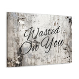 Western Wasted On You Grey and White Canvas Gallery Wraps!