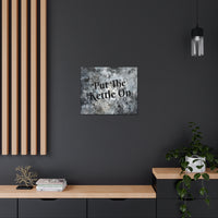 Western Put The Kettle On Grey and Black Canvas Gallery Wraps!