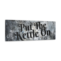 Western Put The Kettle On Grey and Black Canvas Gallery Wraps!