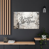 Western Wasted On You Grey and White Canvas Gallery Wraps!